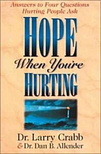 Hope When Youre Hurting: Answers to Four Questions Hurting People Ask (Paperback, Revised)