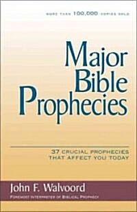 Major Bible Prophecies: 37 Crucial Prophecies That Affect You Today (Paperback)