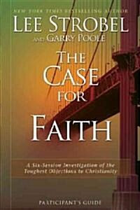 The Case for Faith Participants Guide: A Six-Session Investigation of the Toughest Objections to Christianity (Paperback)