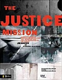 The Justice Mission Leaders Guide: A Video-Enhanced Curriculum Reflecting the Heart of God for the Oppressed of the World (Paperback, Leaders Guide)