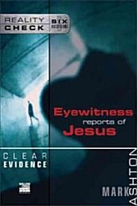 Clear Evidence: Eyewitness Reports of Jesus (Paperback)