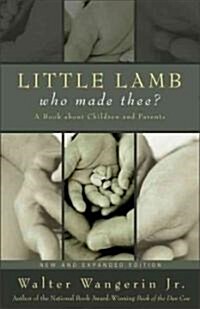 Little Lamb, Who Made Thee?: A Book about Children and Parents (Paperback)