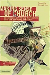 Making Sense of Church: Eavesdropping on Emerging Conversations about God, Community, and Culture (Paperback)