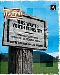 This Way to Youth Ministry - Companion Guide: Readings, Case Studies, Resources to Begin the Journey (Paperback)