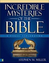 Incredible Mysteries of the Bible: A Visual Exploration (Hardcover)