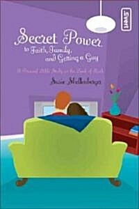 Secret Power to Faith, Family, And Getting a Guy (Paperback)