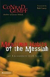 Mealtime Habits of the Messiah: 40 Encounters with Jesus (Paperback)