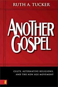 Another Gospel: Cults, Alternative Religions, and the New Age Movement (Paperback)