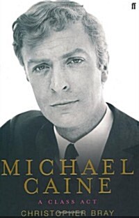 Michael Caine : A Class Act (Hardcover)