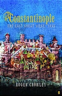 Constantinople: The Last Great Siege 1453 (Hardcover, First Edition)