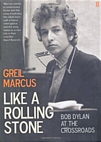 Like a Rolling Stone : Bob Dylan at the Crossroads (Hardcover)