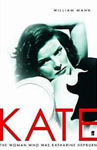 Kate : the Woman Who Was Katharine Hepburn (Hardcover)