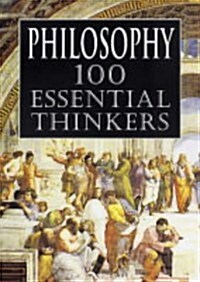 Philosophy: 100 Essential Thinkers (Hardcover)