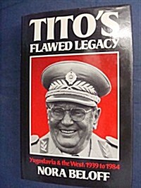 Titos Flawed Legacy (Hardcover)