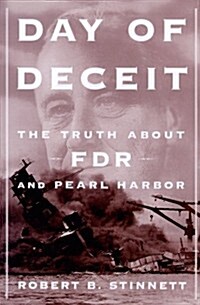 Day of Deceit: The Truth About FDR and Pearl Harbor (Hardcover, 1st)