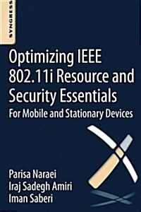 Optimizing IEEE 802.11i Resource and Security Essentials: For Mobile and Stationary Devices (Paperback)