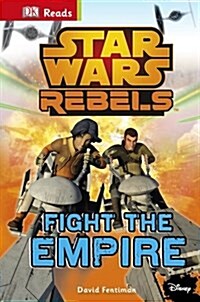 Star Wars Rebels Fight the Empire! (Hardcover)