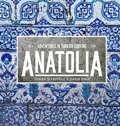 Anatolia: Adventures in Turkish Eating (Hardcover)