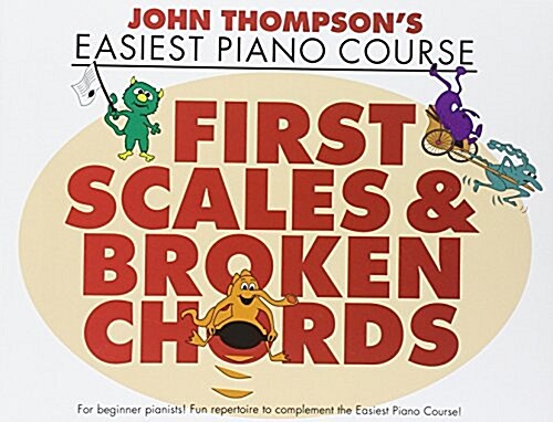 First Scales and Broken Chords : John Thompsons Easiest Piano Course (Paperback)