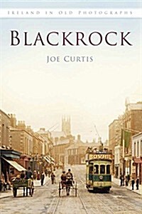 Blackrock : Ireland in Old Photographs (Paperback)