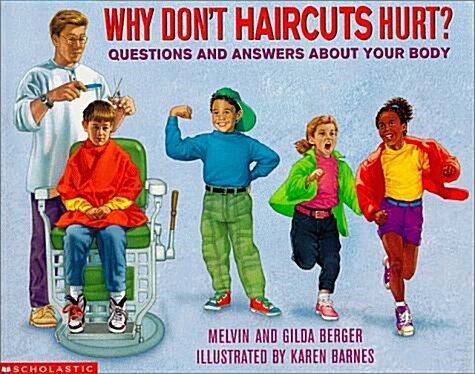 Why Dont Haircuts Hurt: Questions and Answers About Your Body (Berger, Melvin. Scholastic Question and Answer Series.) (Paperback)