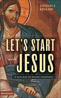 Lets Start with Jesus: A New Way of Doing Theology (Paperback)