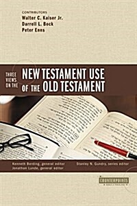 Three Views on the New Testament Use of the Old Testament (Paperback)