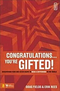 Congratulations ... Youre Gifted!: Discovering Your God-Given Shape to Make a Difference in the World (Paperback)