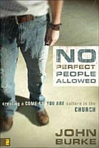 No Perfect People Allowed with DVD: Creating a Come as You Are Culture in the Church (Hardcover)
