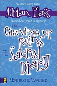 From Growing Up Pains to the Sacred Diary: Nothing Is Wasted (Paperback)