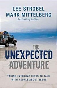 The Unexpected Adventure: Taking Everyday Risks to Talk with People about Jesus (Paperback)