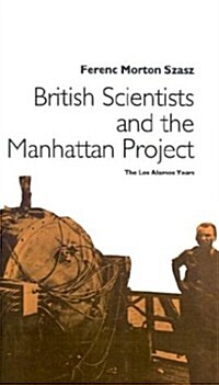 British Scientists and the Manhattan Project: The Los Alamos Years (Hardcover)