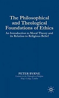 The Philosophical and Theological Foundations of Ethics (Hardcover)