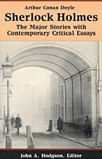 Sherlock Holmes: The Major Stories with Contemporary Critical Essays (Paperback)