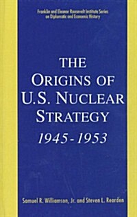 The Origins of U.S. Nuclear Strategy, 1945-1953 (Hardcover)