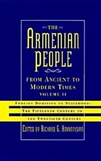 The Armenian People from Ancient to Modern Times: Foreign Dominion to Statehood: The Fifteenth Century to the Twentieth Century Volume II (Hardcover)
