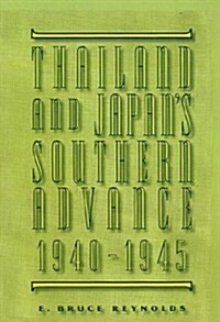 Thailand and Japans Southern Advance, 1940-1945 (Hardcover)