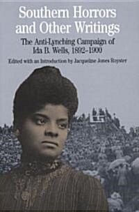 Southern Horrors and Other Writings: The Anti-Lynching Campaign of Ida B. Wells, 1892-1900 (Paperback)