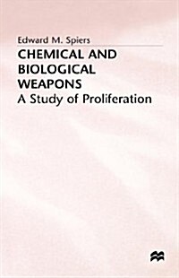 Chemical and Biological Weapons: A Study of Proliferation (Hardcover)