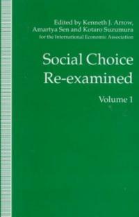 Social choice re-examined : proceedings of the IEA conference held at Schloss Hernstein, Berndorf, near Vienna, Austria