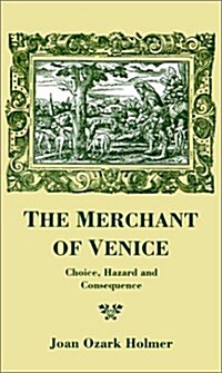 The Merchant of Venice: Choice, Hazard and Consequence (Hardcover)