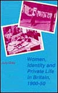 Women, Identity and Private Life in Britain, 1900-50 (Hardcover, 1995)