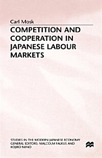 Competition and Cooperation in Japanese Labour Markets (Hardcover)