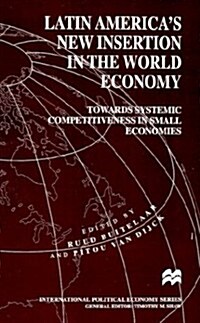 Latin Americas New Insertion in the World Economy: Towards Systemic Competitiveness in Small Economies (Hardcover, 1996)