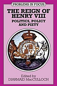The Reign of Henry VIII: Politics, Policy and Piety (Paperback)