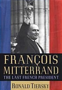 Fran?is Mitterrand: The Last French President (Hardcover)