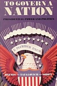 To Govern a Nation: Presidential Power and Politics (Paperback)