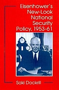 Eisenhowers New-Look National Security Policy, 1953-61 (Hardcover)