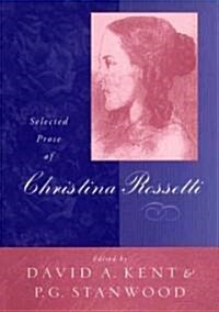 Selected Prose of Christina Rossetti (Hardcover)