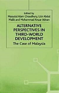 Alternative Perspectives in Third-World Development: The Case of Malaysia (Hardcover)